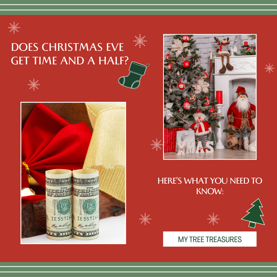 Does Christmas Eve Get Time and a Half? - Tree Treasures