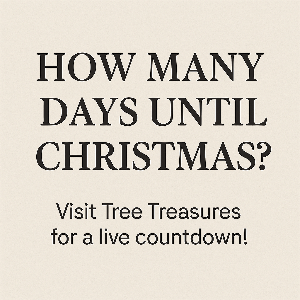 How Many Days Until Christmas? | Start Your Countdown Today! - Tree Treasures