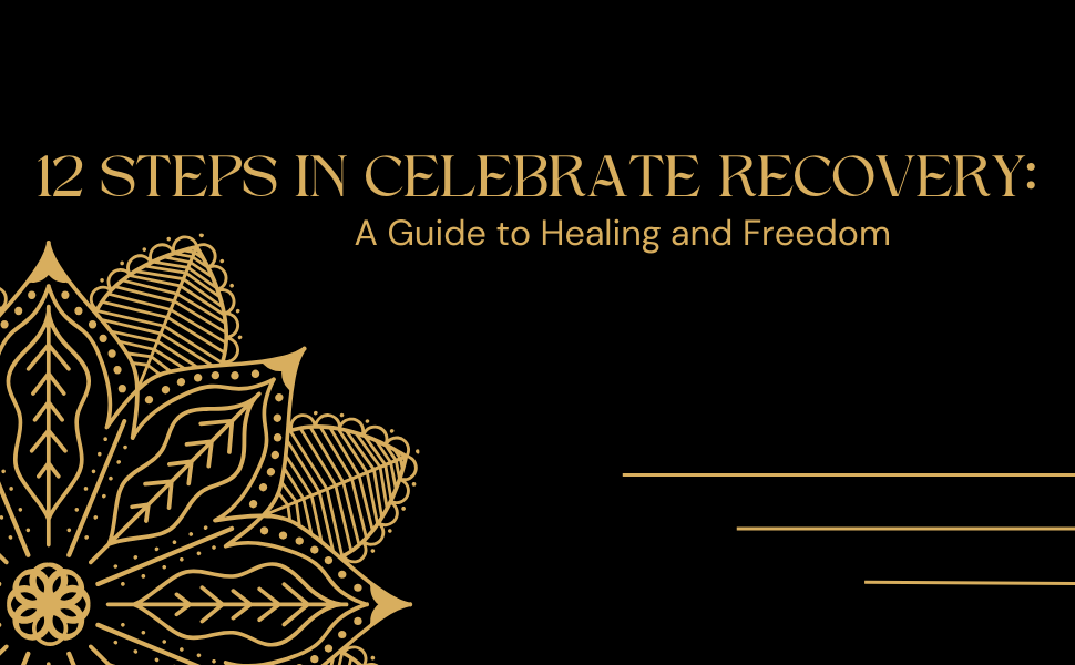 12 Steps in Celebrate Recovery: A Guide to Healing and Freedom - Tree Treasures
