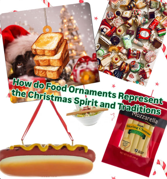 Foodie Ornaments: Reflecting the Christmas Spirit and Traditions