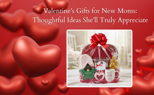 Valentine’s Gifts for New Moms: Thoughtful Ideas She’ll Truly Appreciate