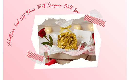 Valentine’s Food Gift Ideas That Everyone Will Love - Tree Treasures