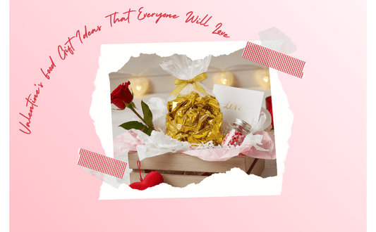 Valentine’s Food Gift Ideas That Everyone Will Love - Tree Treasures