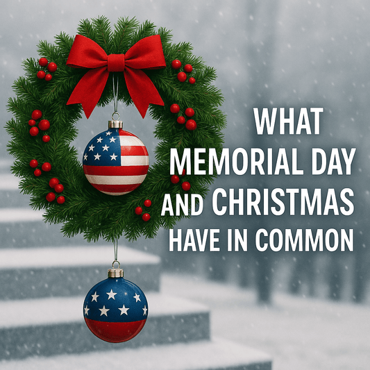 What Memorial Day and Christmas Have in Common: Honoring, Remembering, and Celebrating - Tree Treasures