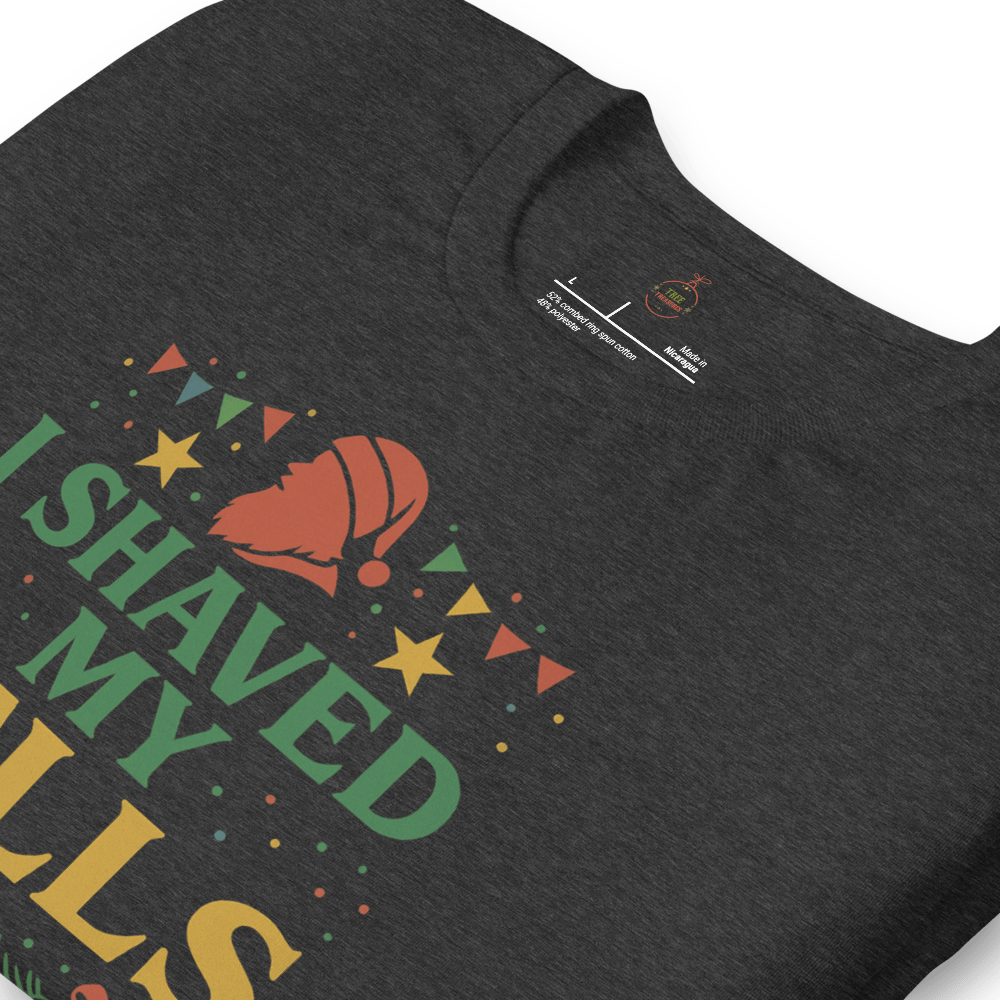Limited Edition “I Shaved My Bells for This!?” Funny Christmas T-Shirt - Tree Treasures