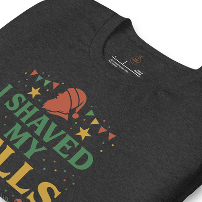 Limited Edition “I Shaved My Bells for This!?” Funny Christmas T-Shirt - Tree Treasures