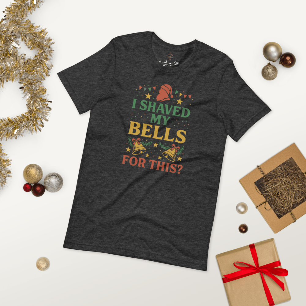 Limited Edition “I Shaved My Bells for This!?” Funny Christmas T-Shirt - Tree Treasures