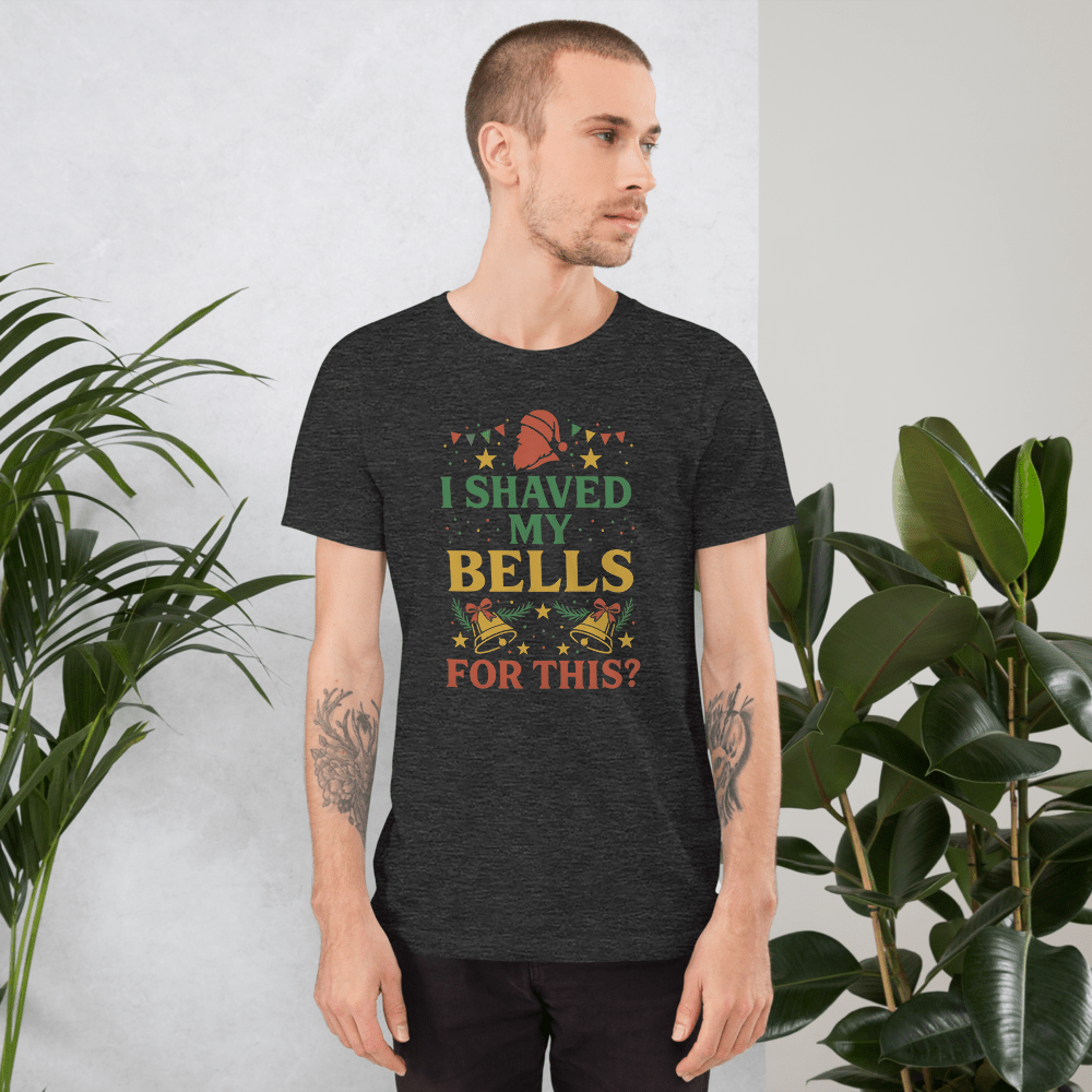 Limited Edition “I Shaved My Bells for This!?” Funny Christmas T-Shirt - Tree Treasures