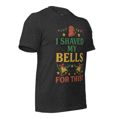 Limited Edition “I Shaved My Bells for This!?” Funny Christmas T-Shirt - Tree Treasures
