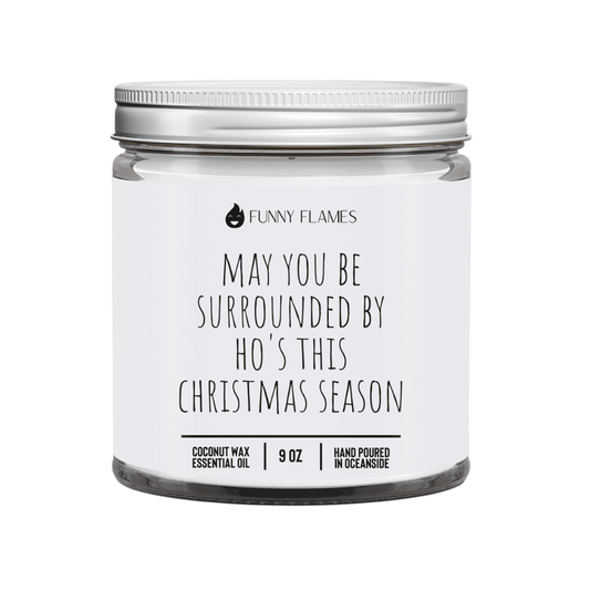 May You Be Surrounded By Ho's This Christmas Season - Funny - Tree Treasures