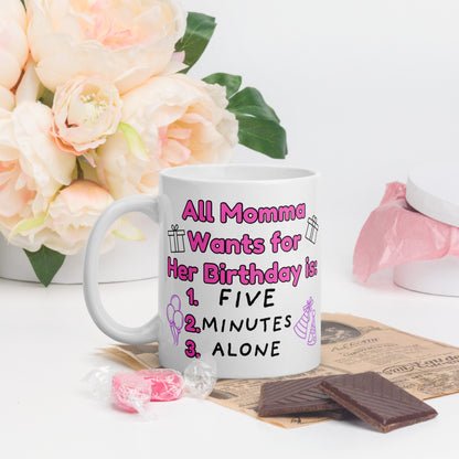 "All Momma Wants" Birthday Mug