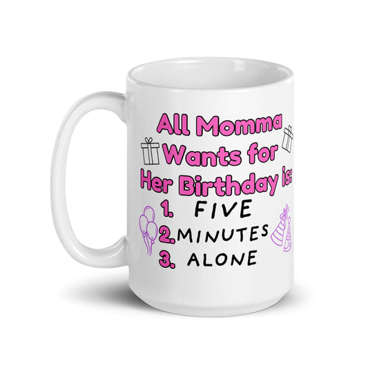 "All Momma Wants" Birthday Mug